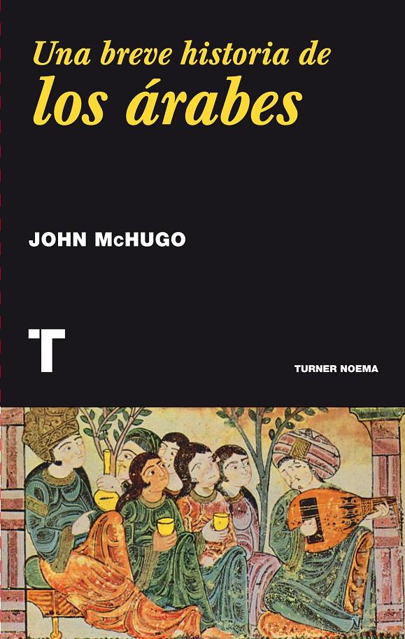 UNA BREVE HISTORIA DE LOS ÁRABES | 9788416354016 | MCHUGO, JOHN | Galatea Llibres | Llibreria online de Reus, Tarragona | Comprar llibres en català i castellà online