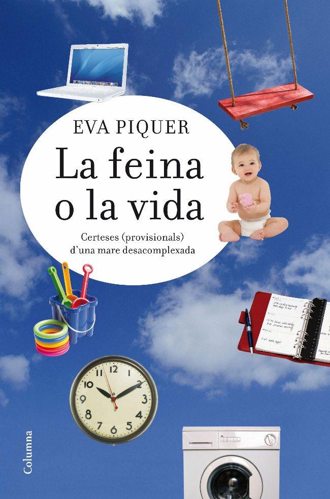 FEINA O LA VIDA, LA | 9788466413183 | PIQUER, EVA | Galatea Llibres | Librería online de Reus, Tarragona | Comprar libros en catalán y castellano online