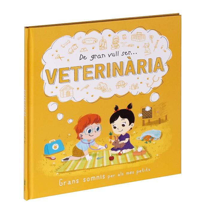 DE GRAN VULL SER... VETERINÀRIA | 9788411015523 | Galatea Llibres | Llibreria online de Reus, Tarragona | Comprar llibres en català i castellà online