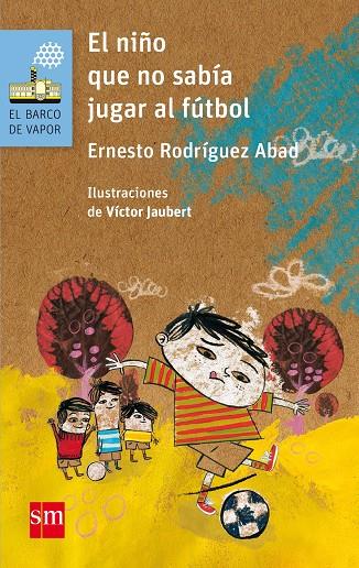 EL NIÑO QUE NO SABIA JUGAR AL FUTBOL | 9788467585186 | RODRíGUEZ ABAD, ERNESTO | Galatea Llibres | Librería online de Reus, Tarragona | Comprar libros en catalán y castellano online