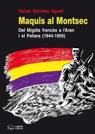 MAQUIS AL MONTSEC | 9788497796644 | SANCHEZ AGUSTI, FERRAN | Galatea Llibres | Librería online de Reus, Tarragona | Comprar libros en catalán y castellano online