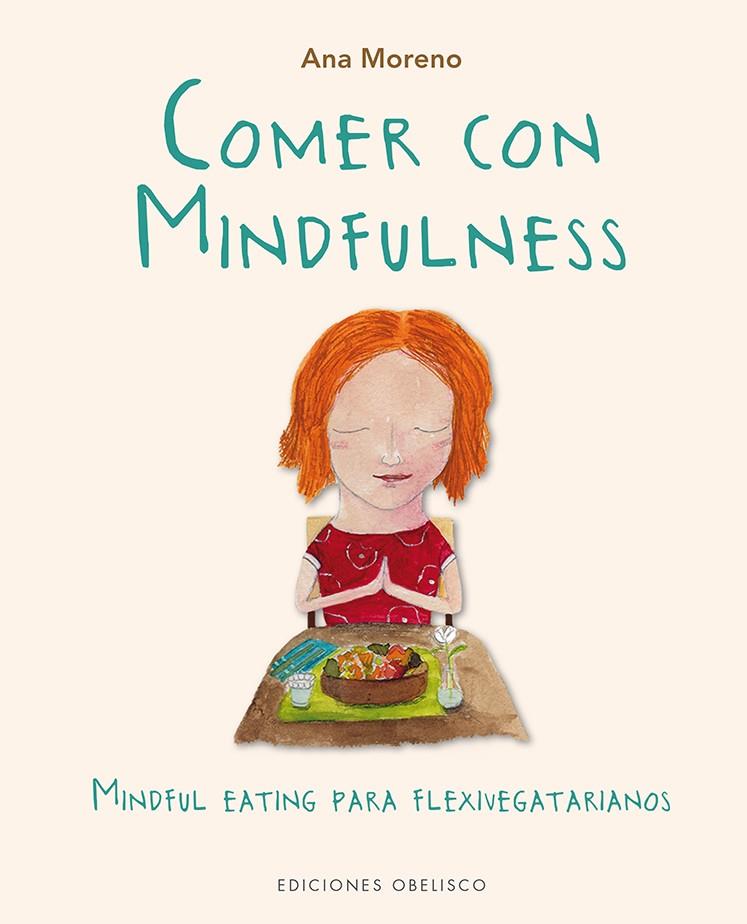 COMER CON MINDFULNESS | 9788491112044 | MORENO DÍAZ, ANA BEATRIZ | Galatea Llibres | Llibreria online de Reus, Tarragona | Comprar llibres en català i castellà online