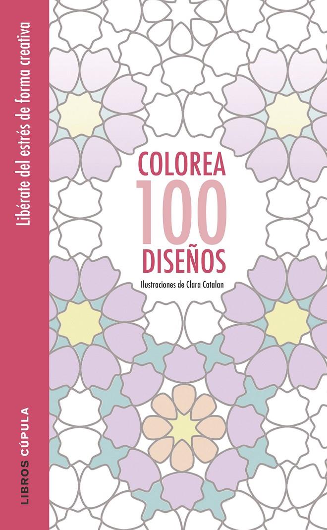 COLOREA 100 DISEÑOS | 9788448022037 | Galatea Llibres | Llibreria online de Reus, Tarragona | Comprar llibres en català i castellà online