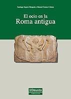 OCIO EN LA ROMA ANTIGUA, EL | 9788498301564 | SEGURA MUNUÍA, SANTIAGO/CUENCA CABEZA, MANUEL | Galatea Llibres | Librería online de Reus, Tarragona | Comprar libros en catalán y castellano online