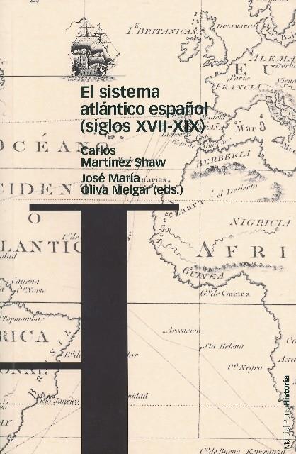 SISTEMA ATLANTICO ESPAÑOL ( SIGLOS XVII-XIX) | 9788495379986 | MARTINEZ SHAW, CARLOS | Galatea Llibres | Llibreria online de Reus, Tarragona | Comprar llibres en català i castellà online