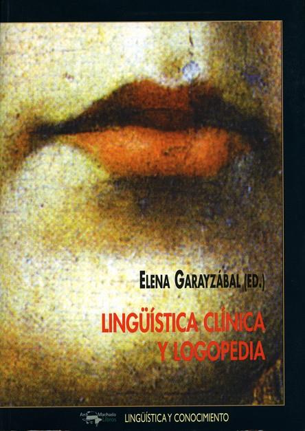 LINGÜISTICA CLINICA Y LOGOPEDICA | 9788477748908 | GARAYZABAL, ELENA | Galatea Llibres | Llibreria online de Reus, Tarragona | Comprar llibres en català i castellà online