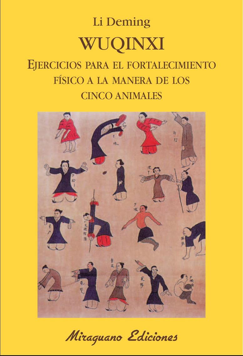 WUQINXI. EJERCICIOS PARA EL FORTALECIMIENTO FÍSICO A LA MANERA DE LOS CINCO ANIMALES | 9788478133949 | DEMING, LI | Galatea Llibres | Llibreria online de Reus, Tarragona | Comprar llibres en català i castellà online