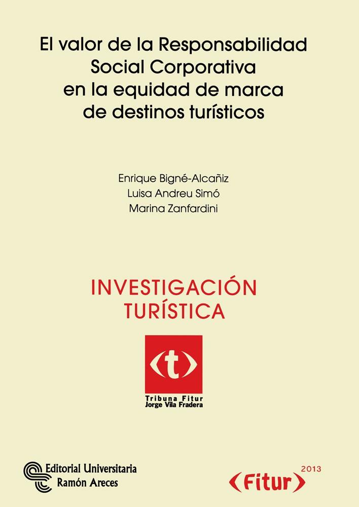 EL VALOR DE LA RESPONSABILIDAD SOCIAL CORPORATIVA EN LA EQUIDAD DE MARCA DE DESTINOS TURISTICOS | 9788499610726 | BIGNÉ ALCAÑIZ / ANDREU / ZANFARDINI | Galatea Llibres | Llibreria online de Reus, Tarragona | Comprar llibres en català i castellà online