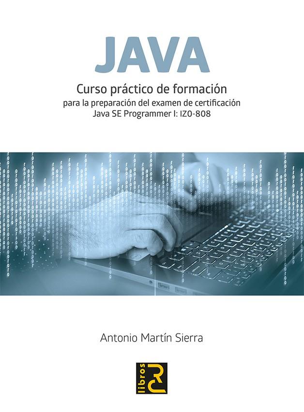 JAVA. CURSO PRáCTICO DE FORMACIóN | 9788494717062 | MARTíN SIERRA, ANTONIO | Galatea Llibres | Llibreria online de Reus, Tarragona | Comprar llibres en català i castellà online