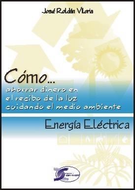 CÓMO... ENERGÍA ELÉCTRICA | 9788496300774 | ROLDÁN VILORIA, JOSE | Galatea Llibres | Llibreria online de Reus, Tarragona | Comprar llibres en català i castellà online