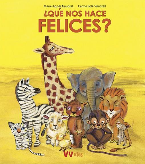 ¿QUE NOS HACE FELICES? (VVKIDS) | 9788468258751 | GAUDRAT, MARIE AGNES/SOLÉ VENDRELL, CARME | Galatea Llibres | Librería online de Reus, Tarragona | Comprar libros en catalán y castellano online