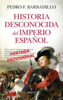 HISTORIA DESCONOCIDA DEL IMPERIO ESPAÑOL | 9788410521889 | BARBADILLO, PEDRO F. | Galatea Llibres | Llibreria online de Reus, Tarragona | Comprar llibres en català i castellà online