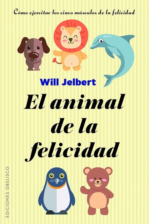 EL ANIMAL DE LA FELICIDAD | 9788491113805 | JELBERT, WILL | Galatea Llibres | Llibreria online de Reus, Tarragona | Comprar llibres en català i castellà online