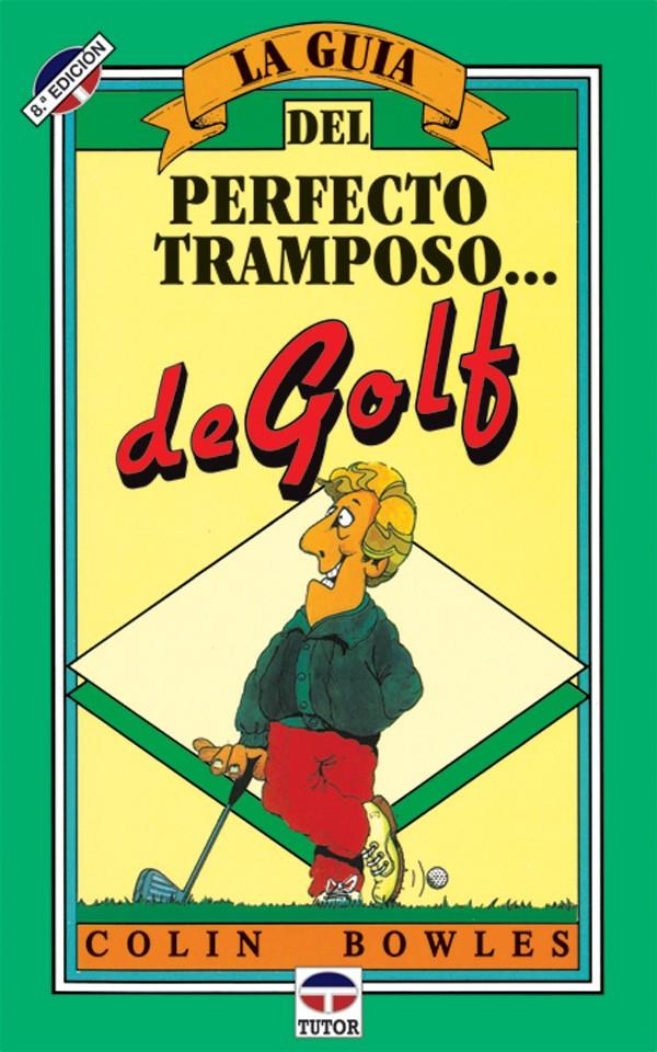 GUIA DEL PERFECTO TRAMPOSO DE GOLF, LA | 9788479020118 | BOWLES, COLIN | Galatea Llibres | Llibreria online de Reus, Tarragona | Comprar llibres en català i castellà online