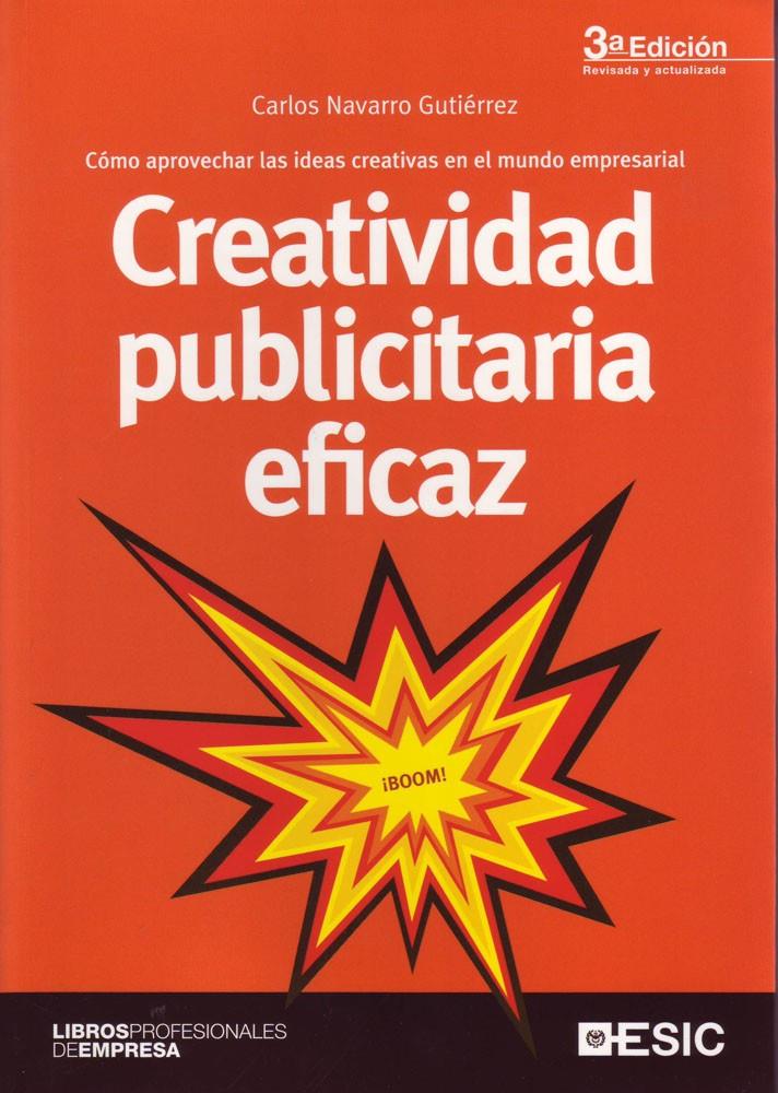 CREATIVIDAD PUBLICITARIA EFICAZCÓMO APROVECHAR LAS IDEAS CREATIVAS EN EL MUNDO E | 9788473566636 | NAVARRO GUTIÉRREZ, CARLOS | Galatea Llibres | Llibreria online de Reus, Tarragona | Comprar llibres en català i castellà online