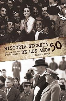 HISTORIA SECRETA DE LOS AÑOS 50 : LO QUE JAMAS | 9788495645340 | ESPIN, MANUEL | Galatea Llibres | Librería online de Reus, Tarragona | Comprar libros en catalán y castellano online