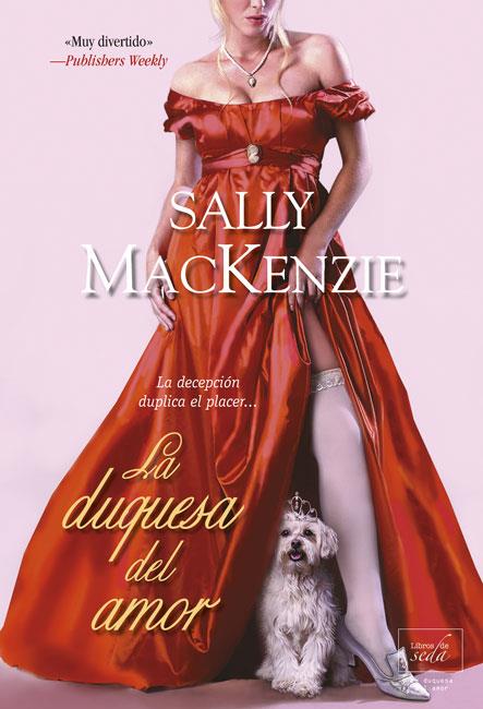 LA DUQUESA DEL AMOR | 9788415854128 | MACKIENZE, SALLY | Galatea Llibres | Llibreria online de Reus, Tarragona | Comprar llibres en català i castellà online