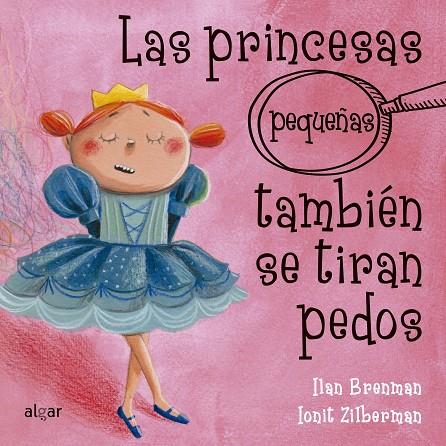 LAS PRINCESAS (PEQUEÑAS) TAMBIÉN SE TIRAN PEDOS | 9788491423430 | BRENMAN, ILAN | Galatea Llibres | Librería online de Reus, Tarragona | Comprar libros en catalán y castellano online