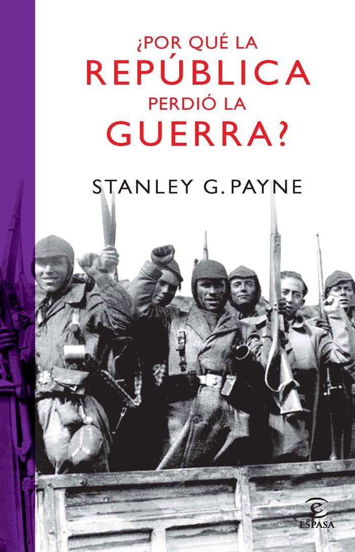 POR QUÉ LA REPÚBLICA PERDIÓ LA GUERRA ? | 9788467032987 | PAYNE, STANLEY | Galatea Llibres | Llibreria online de Reus, Tarragona | Comprar llibres en català i castellà online