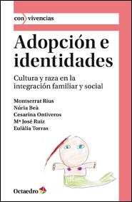 ADOPCIÓN E IDENTIDADES | 9788499212371 | TORRAS DE BEÀ, EULÀLIA/RIUS I RUICH, MONTSERRAT/BEÀ TORRAS, NÚRIA/ONTIVEROS SUÁREZ, CESARINA/RUIZ RA | Galatea Llibres | Llibreria online de Reus, Tarragona | Comprar llibres en català i castellà online