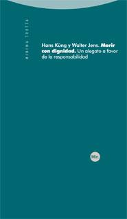 MORIR CON DIGNIDAD. UN ALEGATO A FAVOR DE LA RESPONSABILIDAD | 9788498791174 | HANS, KUNG | Galatea Llibres | Librería online de Reus, Tarragona | Comprar libros en catalán y castellano online