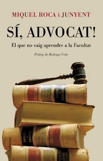 SI, ADVOCAT! | 9788466408578 | ROCA I JUNYENT, MIQUEL | Galatea Llibres | Librería online de Reus, Tarragona | Comprar libros en catalán y castellano online