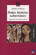 PETITES HISTORIES SUBTERRANIES | 9788421829714 | BURGAS, ANGEL | Galatea Llibres | Llibreria online de Reus, Tarragona | Comprar llibres en català i castellà online