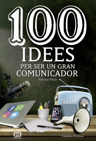 100 IDEES PER SER UN GRAN COMUNICADOR | 9788490344958 | PICÓ SENTELLES, ALFRED | Galatea Llibres | Llibreria online de Reus, Tarragona | Comprar llibres en català i castellà online