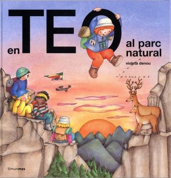 EN TEO VA AL PARC NATURAL | 9788499322278 | CARLOTA GOYTA VENDRELL/ASUNCIÓN ESTEBAN NOGUERA/VIOLETA DENOU | Galatea Llibres | Librería online de Reus, Tarragona | Comprar libros en catalán y castellano online