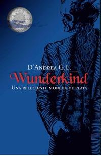 WUNDERKIND. UNA RELUCIENTE MONEDA DE PLATA | 9788427200289 | D' ANDREA, GIUSEPPE | Galatea Llibres | Librería online de Reus, Tarragona | Comprar libros en catalán y castellano online