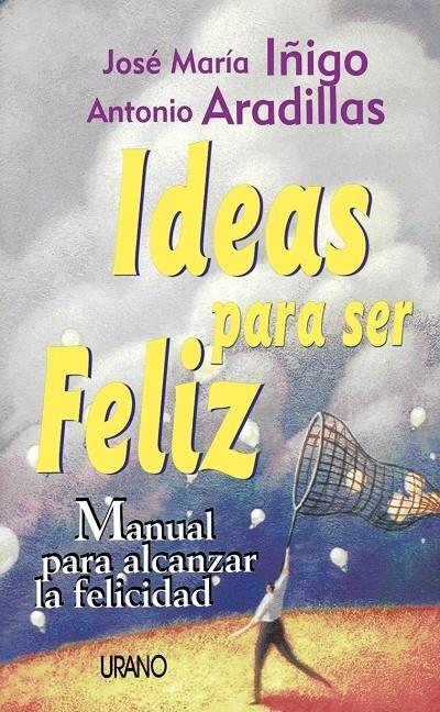 IDEAS PARA SER FELIZ | 9788479532758 | IÑIGO, JOSE MARIA | Galatea Llibres | Llibreria online de Reus, Tarragona | Comprar llibres en català i castellà online