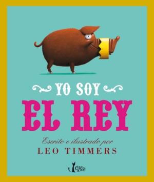 YO SOY EL REY | 9788498462272 | TIMMERS, LEO | Galatea Llibres | Librería online de Reus, Tarragona | Comprar libros en catalán y castellano online