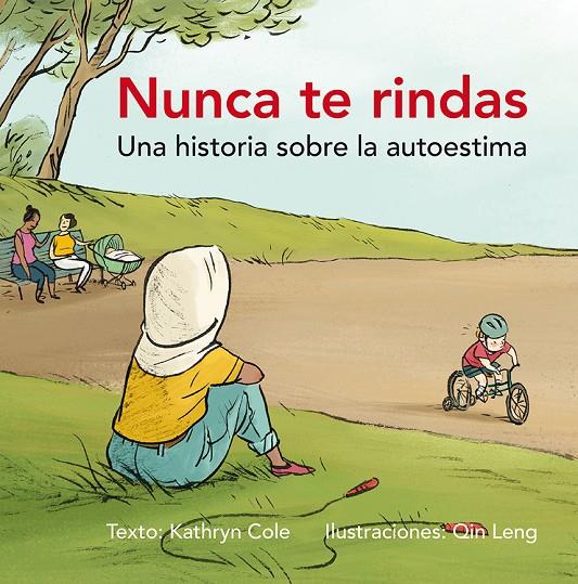 NUNCA TE RINDAS. UNA HISTORIA SOBRE LA AUTOESTIMA | 9788491451037 | COLE, KATHRYN | Galatea Llibres | Llibreria online de Reus, Tarragona | Comprar llibres en català i castellà online