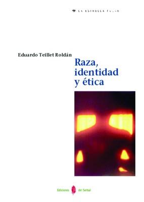 RAZA, IDENTIDAD Y ETICA | 9788476283301 | TEILLET, EDUARDO | Galatea Llibres | Librería online de Reus, Tarragona | Comprar libros en catalán y castellano online