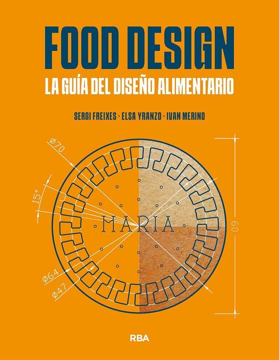 FOOD DESIGN. LA GUÍA DEL DISEÑO ALIMENTARIO | 9788491873471 | FREIXES, SERGI/YRANZO, ELSA/MERINO, IVÁN | Galatea Llibres | Llibreria online de Reus, Tarragona | Comprar llibres en català i castellà online