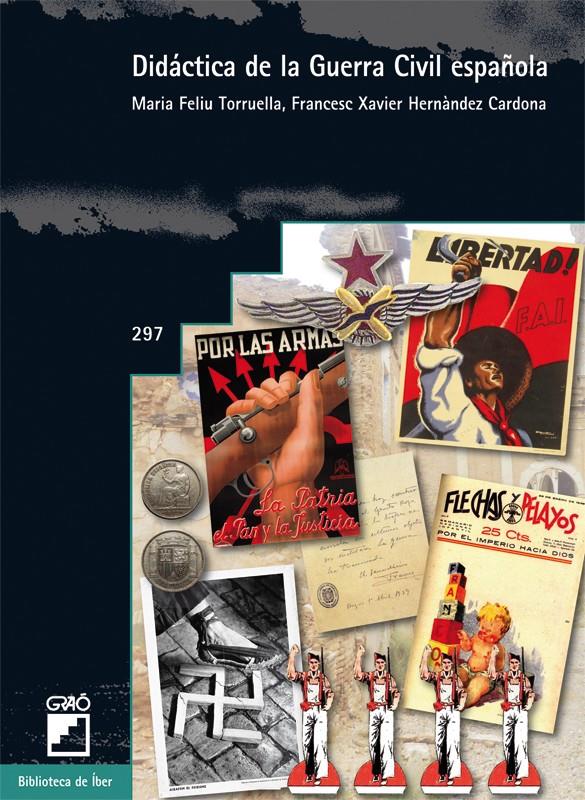 DIDÁCTICA DE LA GUERRA CIVIL ESPAÑOLA | 9788499804934 | HERNÁNDEZ CARDONA, F. XAVIER/FELIU TORRUELLA, MARIA | Galatea Llibres | Librería online de Reus, Tarragona | Comprar libros en catalán y castellano online