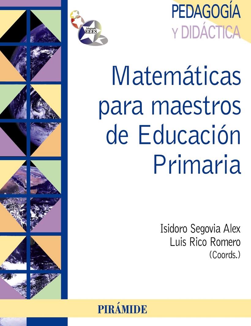 MATEMÁTICAS PARA MAESTROS DE EDUCACIÓN PRIMARIA | 9788436825657 | SEGOVIA ALEX, ISIDRO/RICO ROMERO, LUIS | Galatea Llibres | Librería online de Reus, Tarragona | Comprar libros en catalán y castellano online