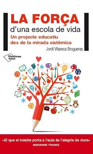 LA FORÇA D'UNA ESCOLA DE VIDA | 9788416256716 | VILASECA BRUGUERAS, JORDI | Galatea Llibres | Llibreria online de Reus, Tarragona | Comprar llibres en català i castellà online