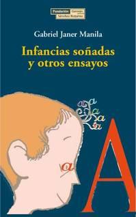 INFANCIAS SOÑADAS Y OTROS ENSAYOS | 9788489384378 | JANER MANILA, GABRIEL | Galatea Llibres | Llibreria online de Reus, Tarragona | Comprar llibres en català i castellà online