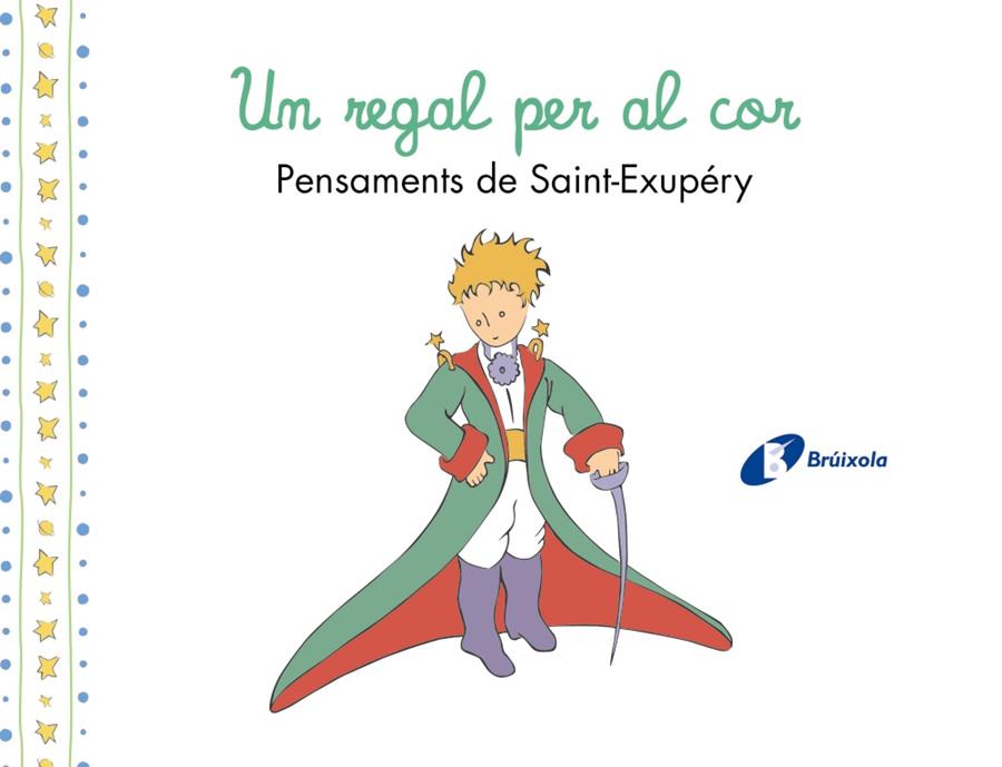 UN REGAL PER AL COR. PENSAMENTS D'ANTOINE DE SAINT-EXUPÉRY | 9788413493961 | DE SAINT-EXUPÉRY, ANTOINE | Galatea Llibres | Librería online de Reus, Tarragona | Comprar libros en catalán y castellano online