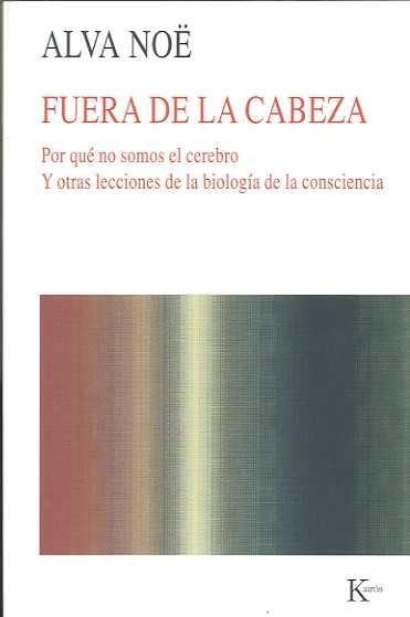 FUERA DE LA CABEZA | 9788472457430 | NOË, ALVA | Galatea Llibres | Llibreria online de Reus, Tarragona | Comprar llibres en català i castellà online