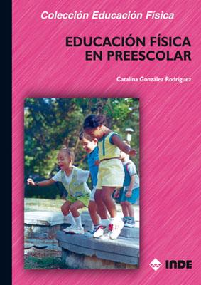 EDUCACION FISICA EN PREESCOLAR | 9788495114556 | GONZALEZ RODRIGUEZ, CATALINA | Galatea Llibres | Llibreria online de Reus, Tarragona | Comprar llibres en català i castellà online