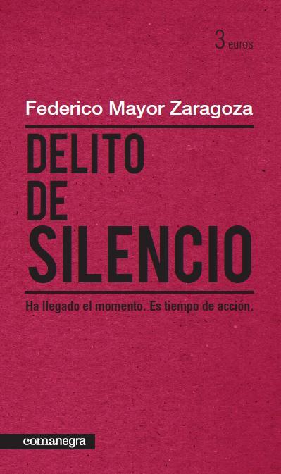 DELITO DE SILENCIO | 9788415097150 | MAYOR ZARAGOZA, FEDERICO | Galatea Llibres | Llibreria online de Reus, Tarragona | Comprar llibres en català i castellà online