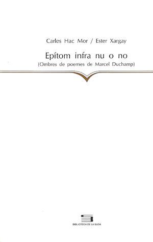 EPITOM INFRA NU O NO (OMBRES DE POEMES DE MARCEL DUCHAMP) | 9788479354565 | HAC MOR, CARLES/XARGAY, ESTER | Galatea Llibres | Llibreria online de Reus, Tarragona | Comprar llibres en català i castellà online