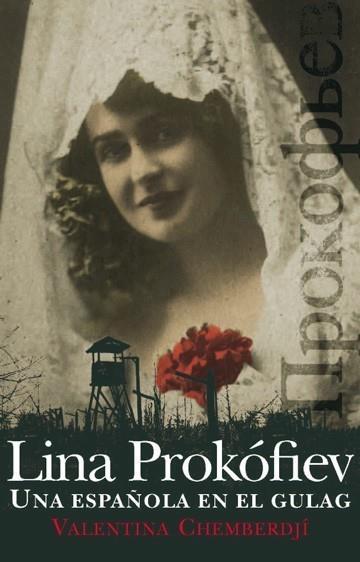 LINA PROKÓFIEV. UNA ESPAÑOLA EN EL GULAG. | 9788432314162 | CHEMBERDJÍ, VALENTINA | Galatea Llibres | Llibreria online de Reus, Tarragona | Comprar llibres en català i castellà online