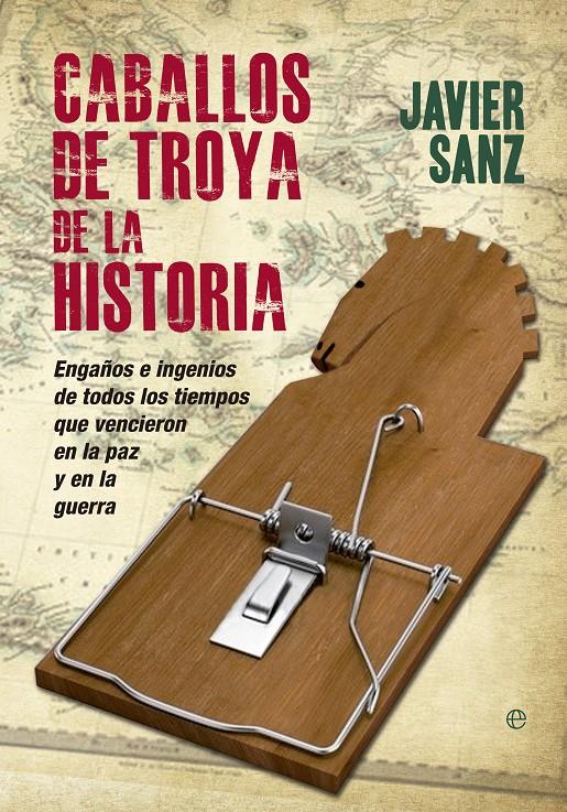 CABALLOS DE TROYA DE LA HISTORIA | 9788490600184 | SANZ ESTEBAN, JAVIER | Galatea Llibres | Llibreria online de Reus, Tarragona | Comprar llibres en català i castellà online