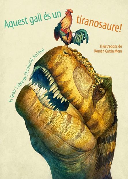 AQUEST GALL ES UN TIRANOSAURE! | 9788468253534 | Galatea Llibres | Llibreria online de Reus, Tarragona | Comprar llibres en català i castellà online