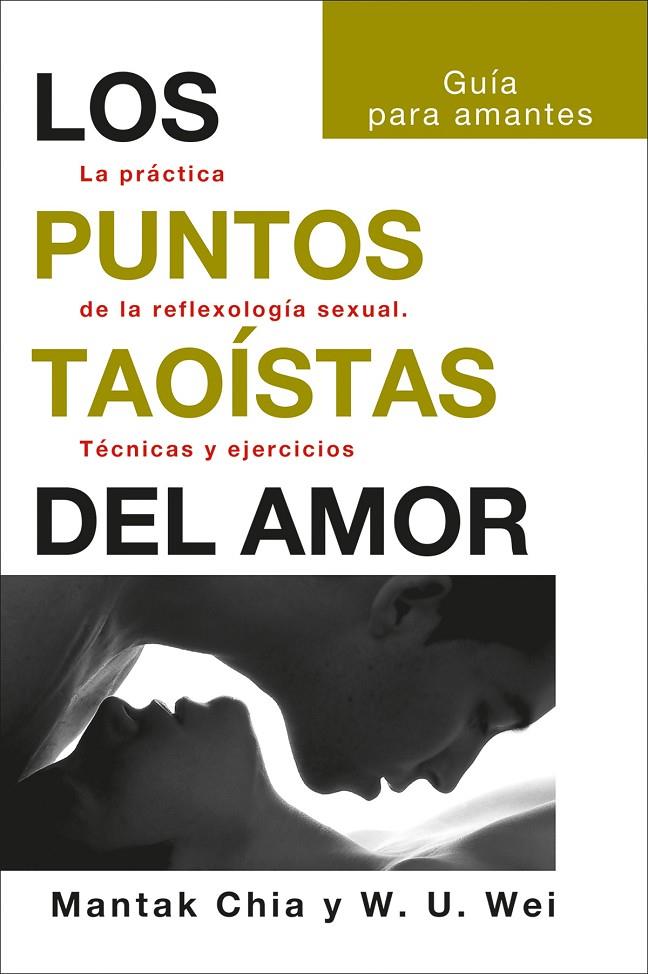 LOS PUNTOS TAOÍSTAS DEL AMOR | 9788419509109 | CHIA, MANTAK/WEI, WILLIAM U. | Galatea Llibres | Llibreria online de Reus, Tarragona | Comprar llibres en català i castellà online