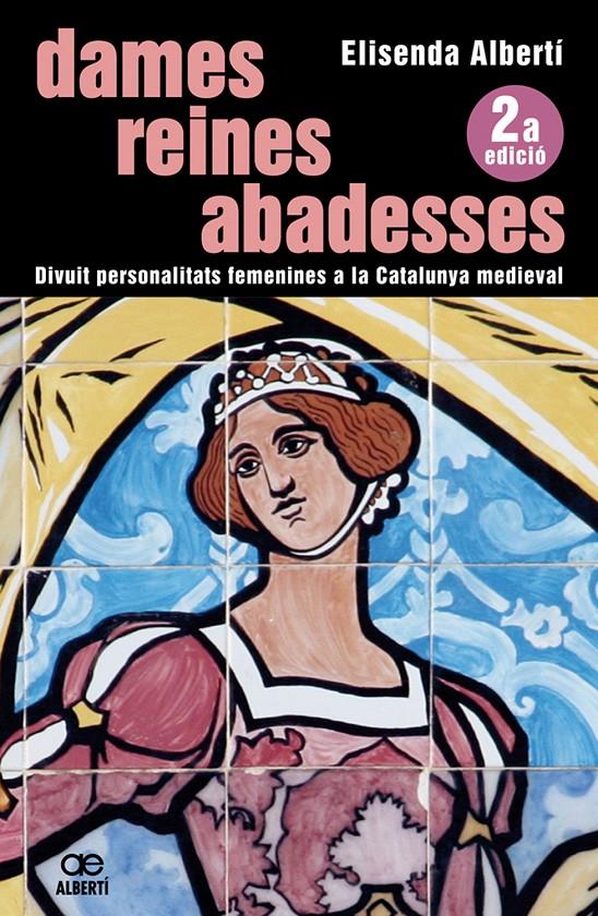 DAMES, REINAS, ABADESSES | 9788472460850 | ALBERTÍ I CASAS, ELISENDA | Galatea Llibres | Llibreria online de Reus, Tarragona | Comprar llibres en català i castellà online