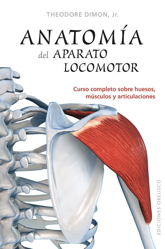 ANATOMÍA DEL APARATO LOCOMOTOR | 9788416192038 | DIMON, THEODORE | Galatea Llibres | Llibreria online de Reus, Tarragona | Comprar llibres en català i castellà online